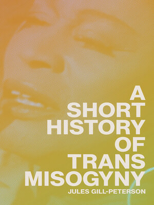 cover image of A Short History of Trans Misogyny